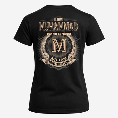 MUHAMMAD 2K-101–Personalized Name Quote Apparel “I Am NAME May Not Be Perfect But I Am Limited Edition”
