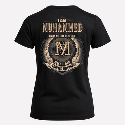 MUHAMMED 2K-101–Personalized Name Quote Apparel “I Am NAME May Not Be Perfect But I Am Limited Edition”