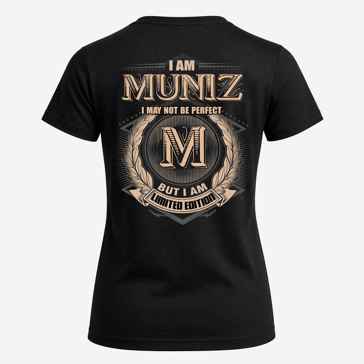 MUNIZ 2K-101–Personalized Name Quote Apparel “I Am NAME May Not Be Perfect But I Am Limited Edition”
