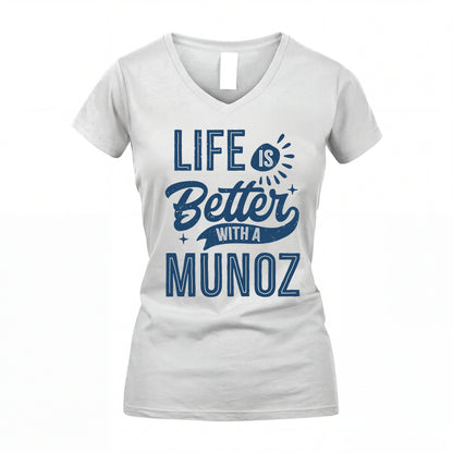 MUNOZ HH88-K2–Personalized Name Quote T-Shirt Life Is Better With Unisex Gift