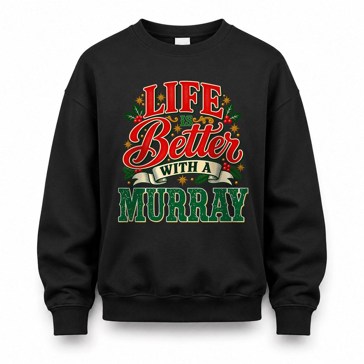 MURRAY HH-F011 Personalized Name Christmas Shirt – “Life Is Better With a Custom Name” Funny Christmas Gift, Custom Holiday Apparel