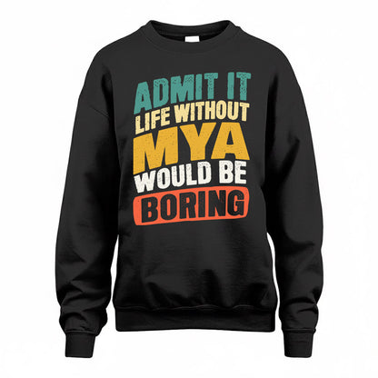 MYA TP88-K4-229–Personalized Funny Quote Apparel “Life Without NAME Would Be Boring”