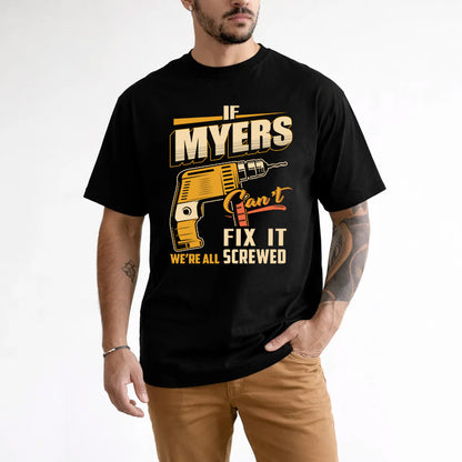 If MYERS Can’t Fix It, We’re All Screwed – Personalized Handyman T-Shirt