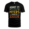 MYERS HH88-K2–Personalized Funny Quote Apparel “Life Without NAME Would Be Boring”