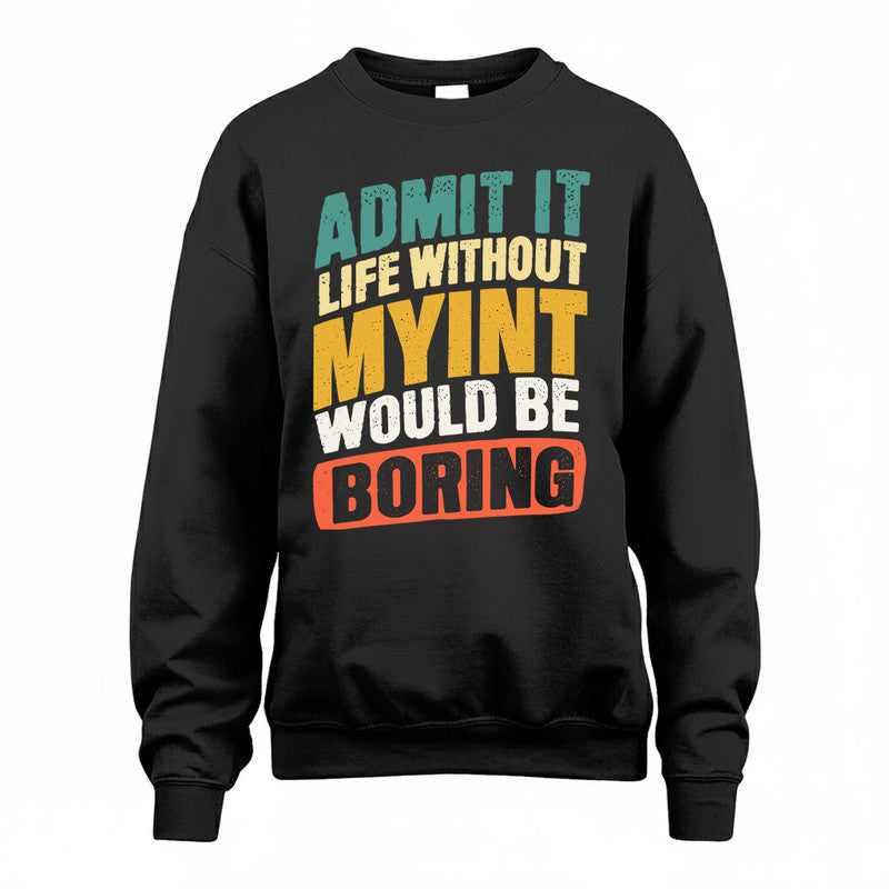 MYINT TP88-K4-229–Personalized Funny Quote Apparel “Life Without NAME Would Be Boring”