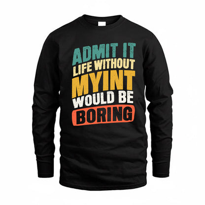 MYINT TP88-K4-229–Personalized Funny Quote Apparel “Life Without NAME Would Be Boring”