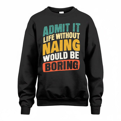 NAING TP88-K4-229–Personalized Funny Quote Apparel “Life Without NAME Would Be Boring”