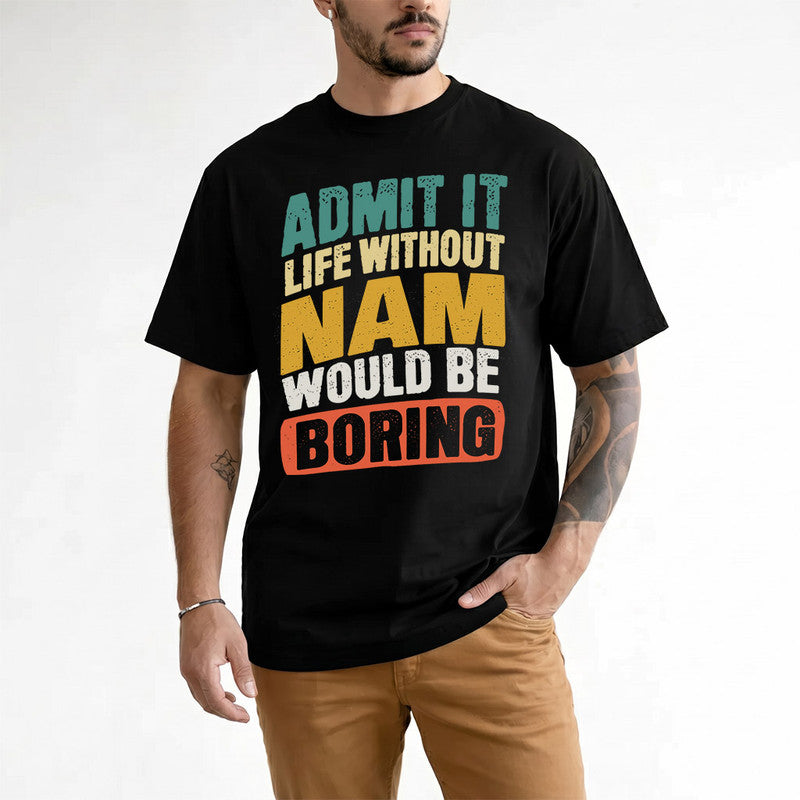 NAM TP88-K4-229–Personalized Funny Quote Apparel “Life Without NAME Would Be Boring”