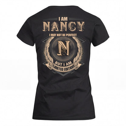 NANCY 2K-101–Personalized Name Quote Apparel “I Am NAME May Not Be Perfect But I Am Limited Edition”