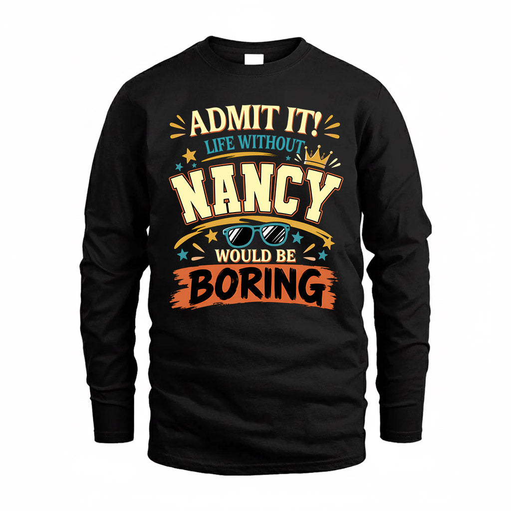 NANCY HH F005 Life Without You Would Be Boring Funny T-Shirt