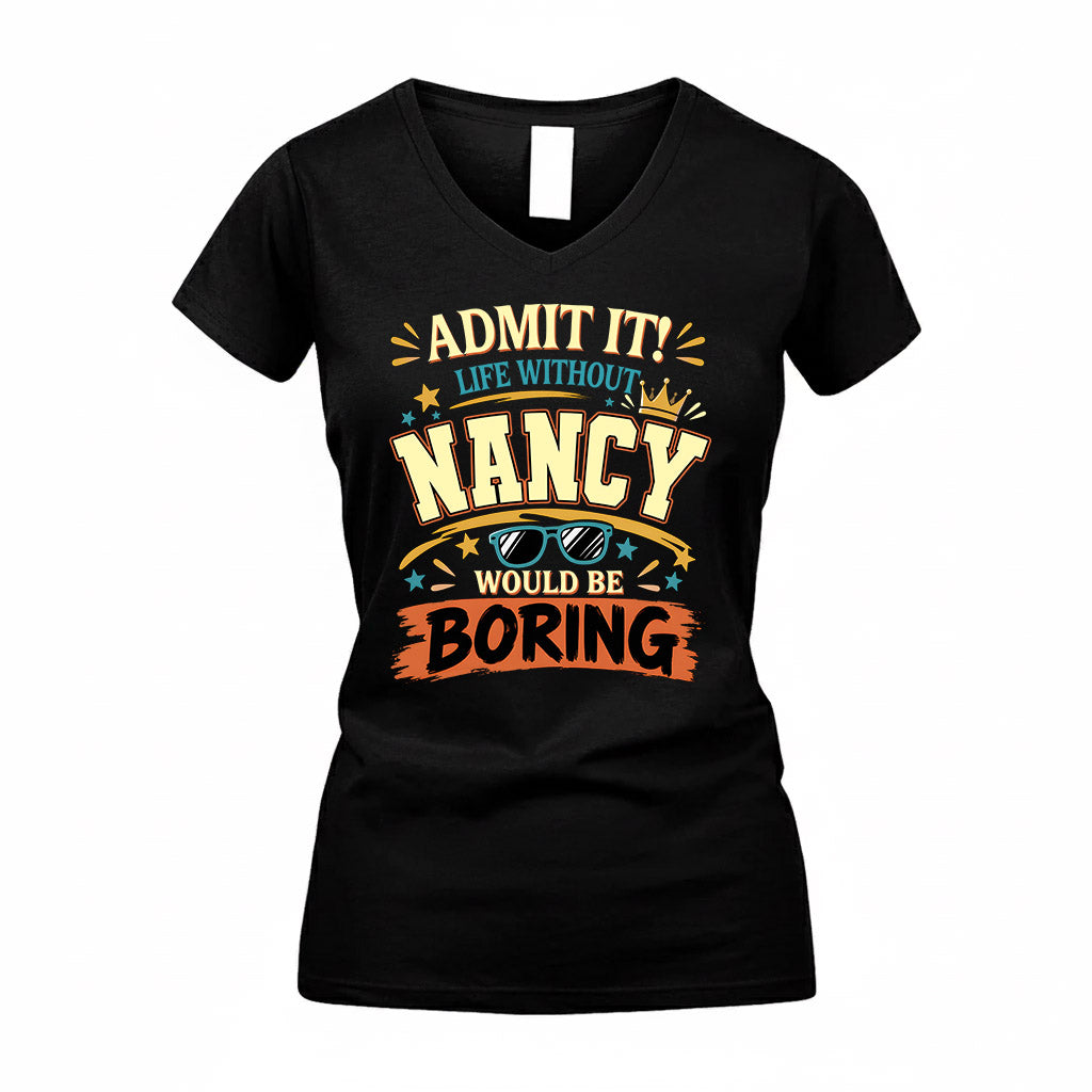 NANCY HH F005 Life Without You Would Be Boring Funny T-Shirt