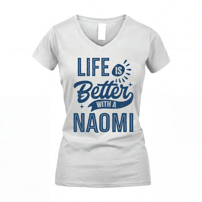 NAOMI HH88-K2–Personalized Name Quote T-Shirt Life Is Better With Unisex Gift