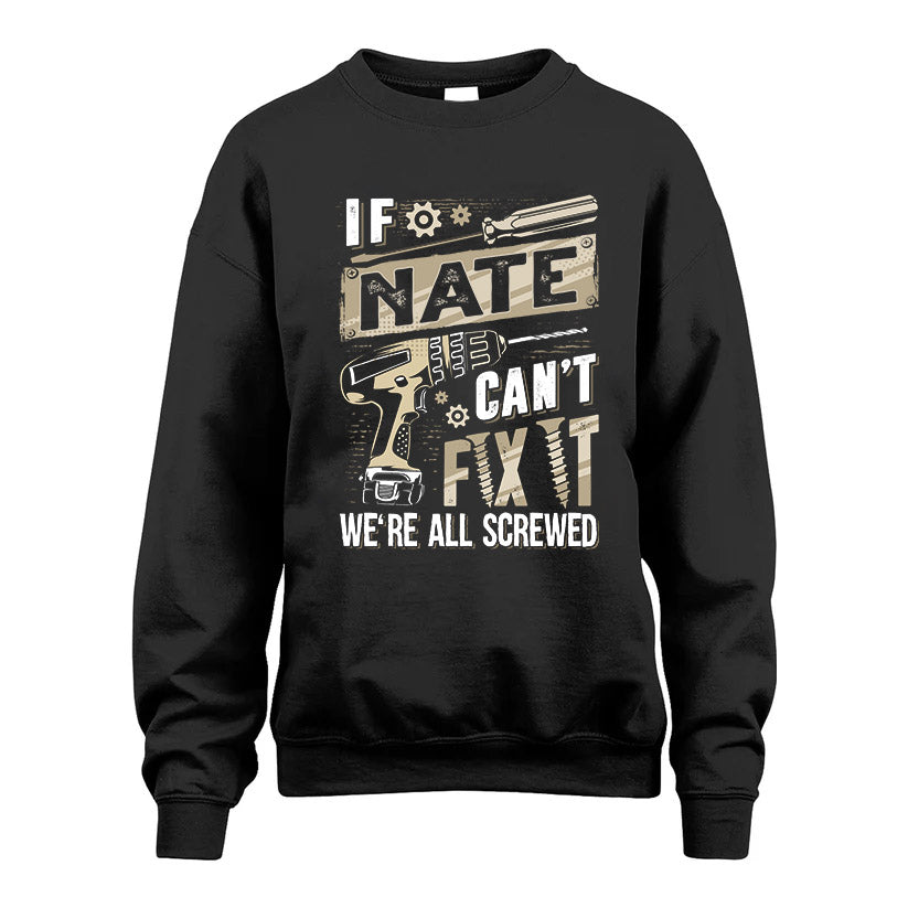 NATE HH-F001 Can’t Fix It, We’re All Screwed – Personalized Handyman T-Shirt
