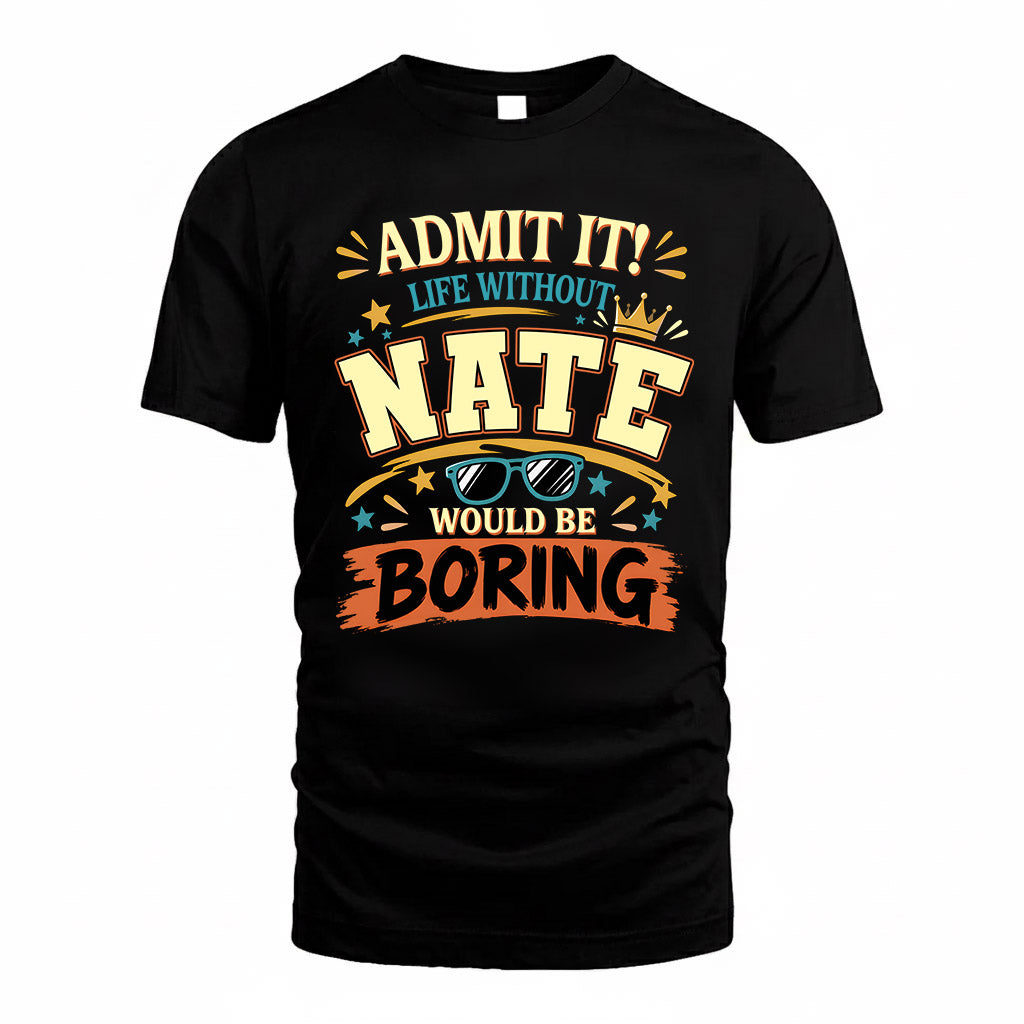 NATE HH F005 Life Without You Would Be Boring Funny T-Shirt