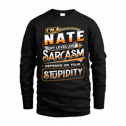 NATE TT88-K6-229 – Personalized Funny Sarcasm Apparel "My Level Of Sarcasm Depends On Your Stupidity"