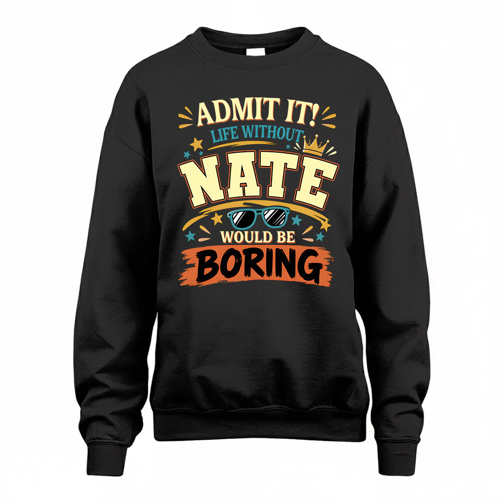 NATE HH F005 Life Without You Would Be Boring Funny T-Shirt
