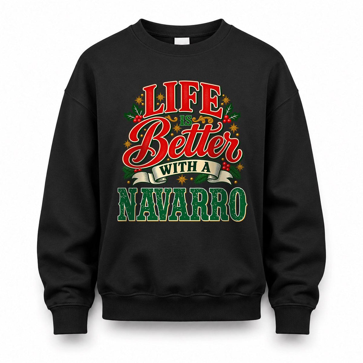 NAVARRO HH-F011 Personalized Name Christmas Shirt – “Life Is Better With a Custom Name” Funny Christmas Gift, Custom Holiday Apparel