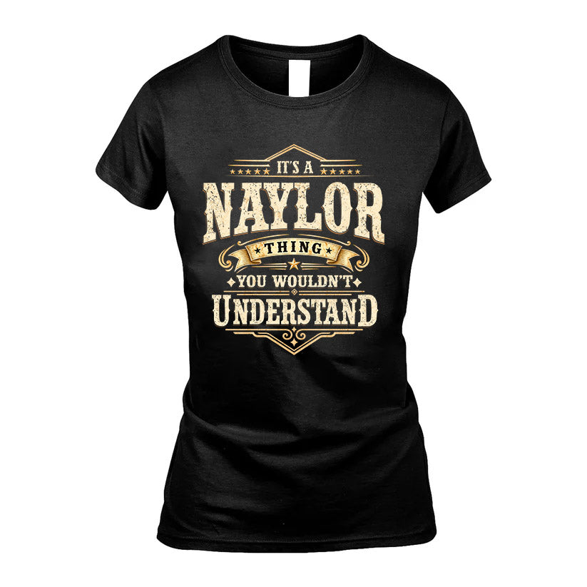 NAYLOR HH-F009–Personalized Name Quote Apparel “It’s an NAME Thing You Wouldn’t Understand”