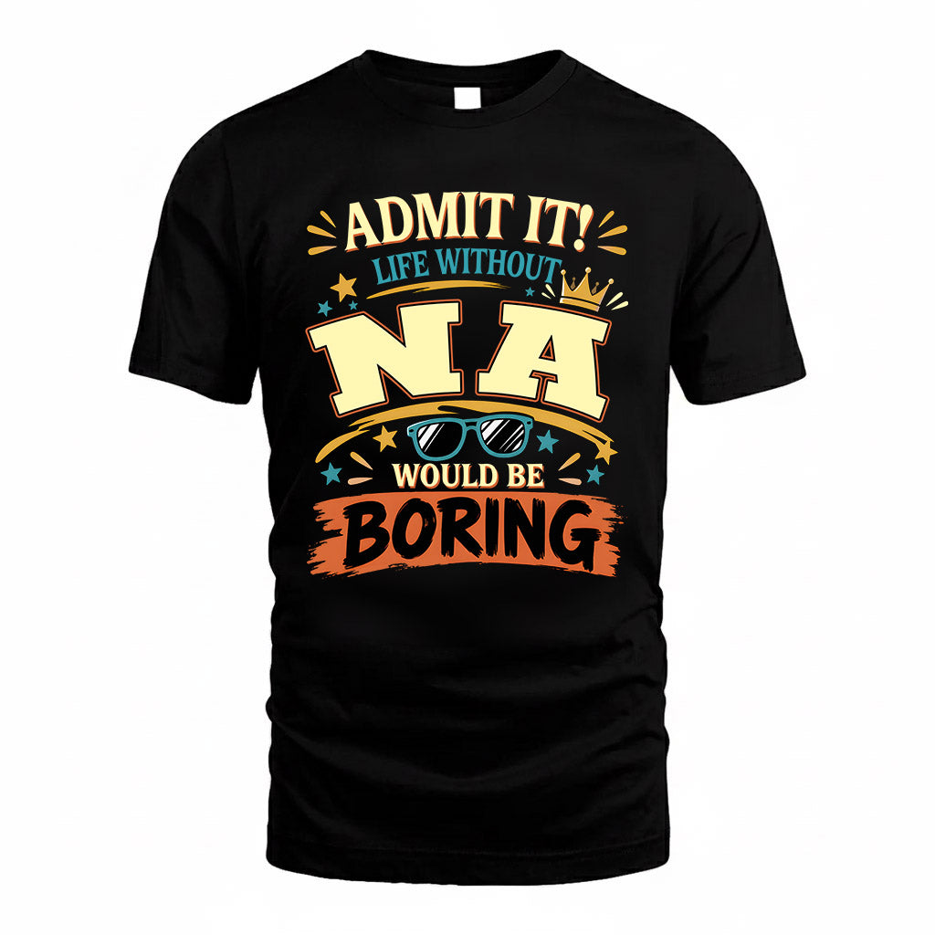 NA HH F005 Life Without You Would Be Boring Funny T-Shirt