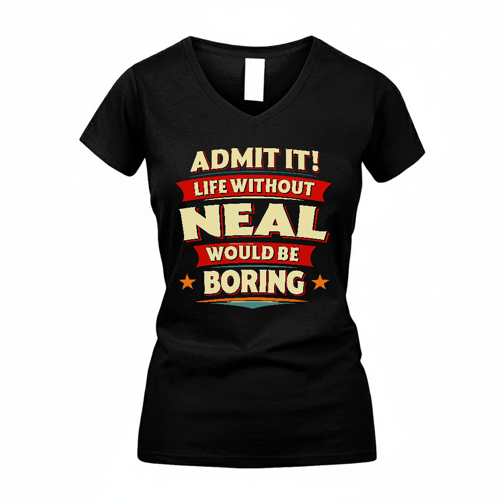 NEAL HH88-K2-106–Personalized Funny Quote Apparel “Life Without NAME Would Be Boring”
