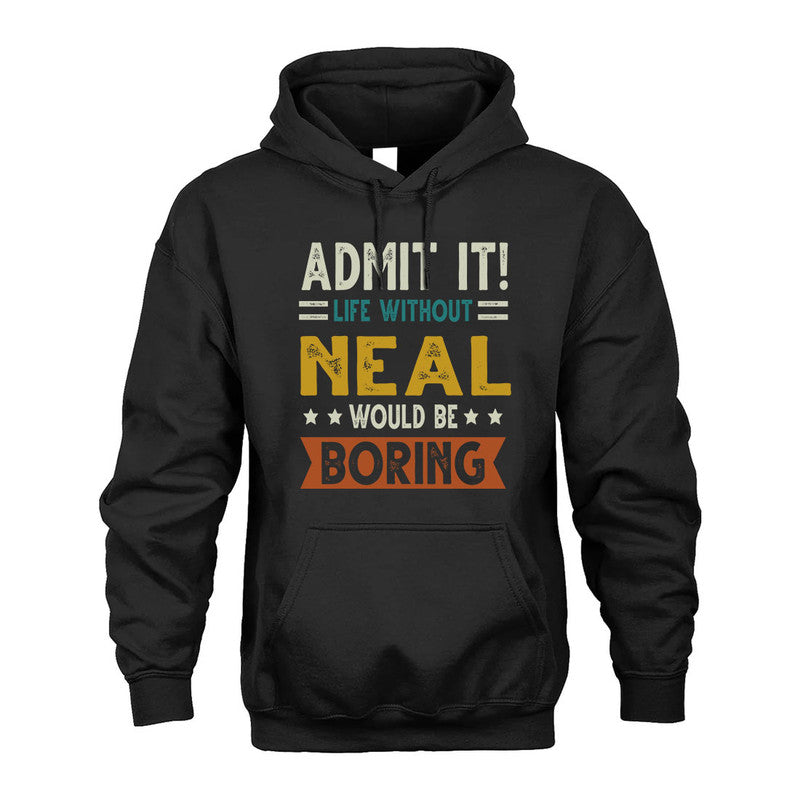 NEAL HH88-K2–Personalized Funny Quote Apparel “Life Without NAME Would Be Boring”