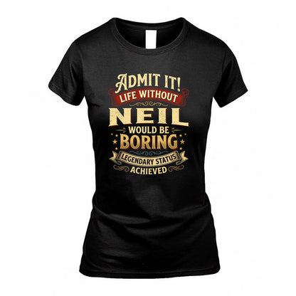 NEIL TP65-K5-268–Personalized Funny Quote Apparel “Life Without NAME Would Be Boring”