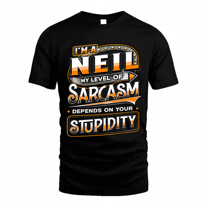 NEIL TT88-K6-229 – Personalized Funny Sarcasm Apparel "My Level Of Sarcasm Depends On Your Stupidity"