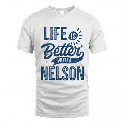 NELSON HH88-K2–Personalized Name Quote T-Shirt Life Is Better With Unisex Gift