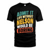 NELSON TP88-K4-229–Personalized Funny Quote Apparel “Life Without NAME Would Be Boring”