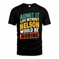 NELSON TP88-K4-229–Personalized Funny Quote Apparel “Life Without NAME Would Be Boring”
