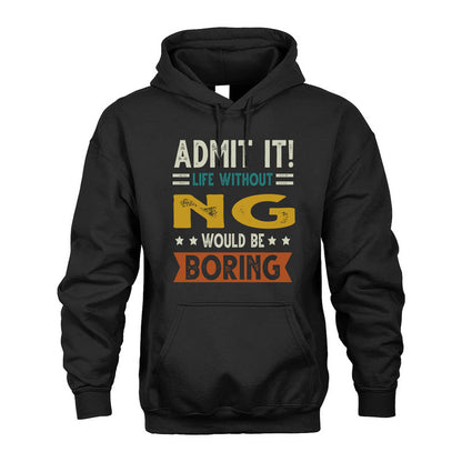 NG HH88-K2–Personalized Funny Quote Apparel “Life Without NAME Would Be Boring”