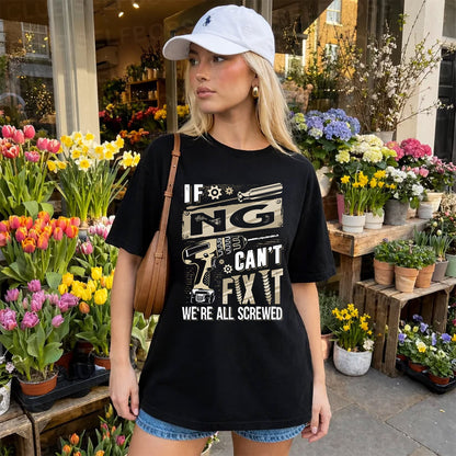 NG HH-F001 Can’t Fix It, We’re All Screwed – Personalized Handyman T-Shirt