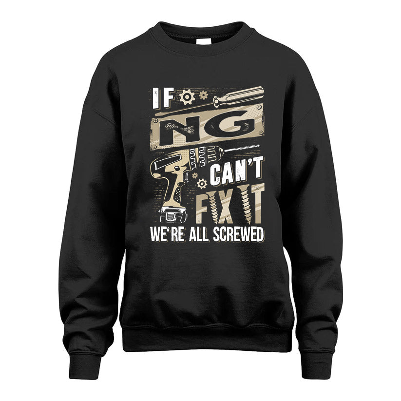 NG HH-F001 Can’t Fix It, We’re All Screwed – Personalized Handyman T-Shirt