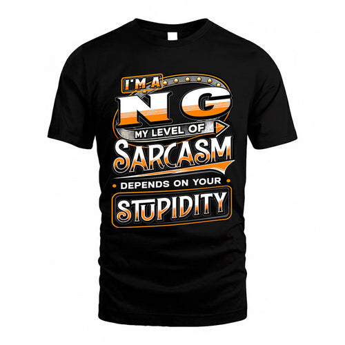 NG TT88-K6-229 – Personalized Funny Sarcasm Apparel "My Level Of Sarcasm Depends On Your Stupidity"
