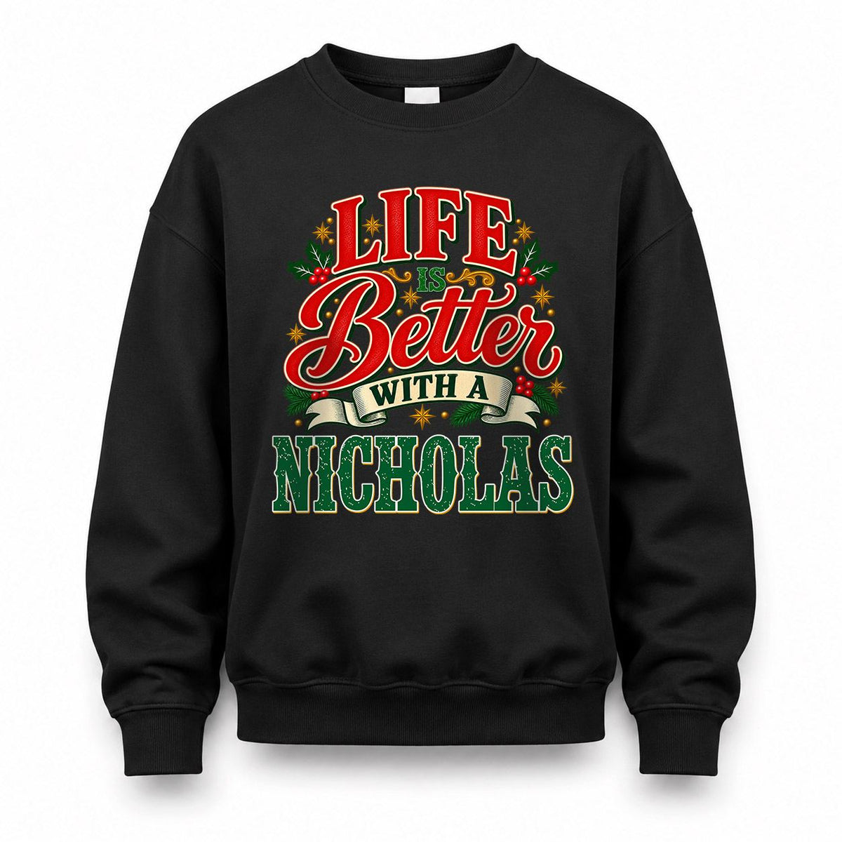 NICHOLAS HH-F011 Personalized Name Christmas Shirt – “Life Is Better With a Custom Name” Funny Christmas Gift, Custom Holiday Apparel