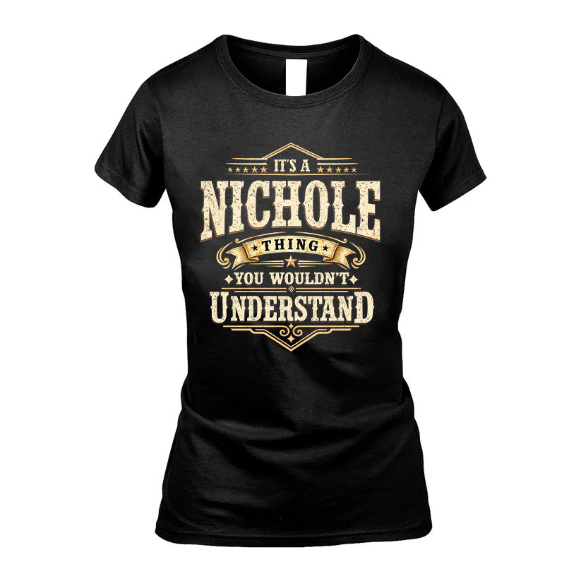 NICHOLE HH-F009–Personalized Name Quote Apparel “It’s an NAME Thing You Wouldn’t Understand”