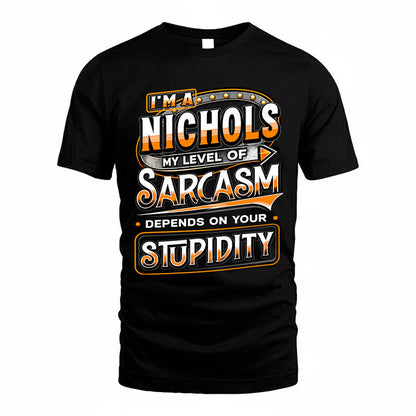 NICHOLS TT88-K6-229 – Personalized Funny Sarcasm Apparel "My Level Of Sarcasm Depends On Your Stupidity"