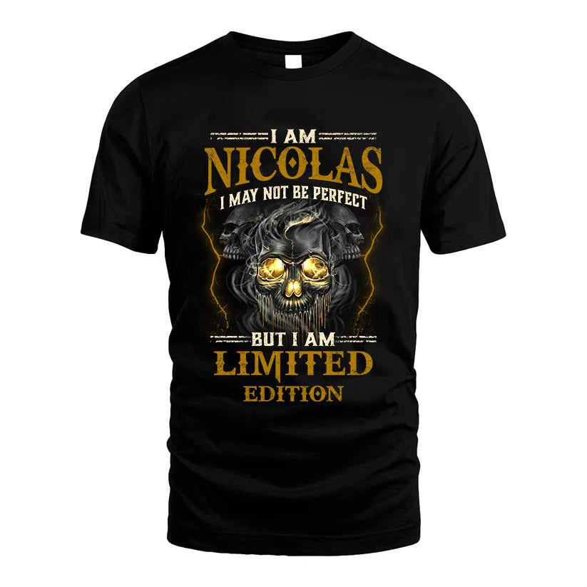 I Am Nicolas, I May Not Be Perfect, But I Am Limited Edition – Personalized Skull T-Shirt