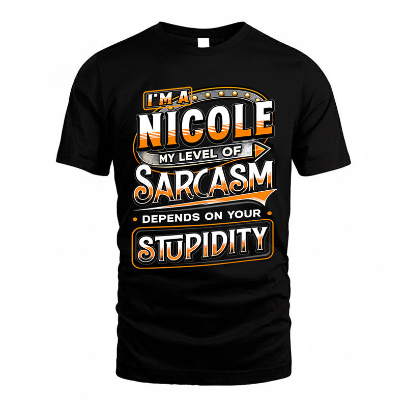 NICOLE TT88-K6-229 – Personalized Funny Sarcasm Apparel "My Level Of Sarcasm Depends On Your Stupidity"