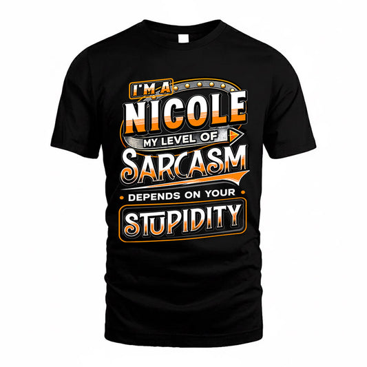 NICOLE TT88-K6-229 – Personalized Funny Sarcasm Apparel "My Level Of Sarcasm Depends On Your Stupidity"