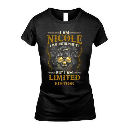 I Am Nicole, I May Not Be Perfect, But I Am Limited Edition – Personalized Skull T-Shirt