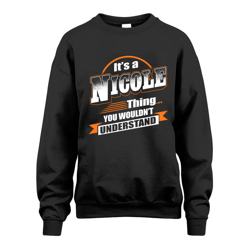 NICOLE HH88-K2-107–Personalized Name Quote Apparel “It’s a/an NAME Thing You Wouldn’t Understand”
