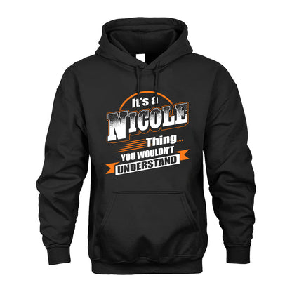 NICOLE HH88-K2-107–Personalized Name Quote Apparel “It’s a/an NAME Thing You Wouldn’t Understand”