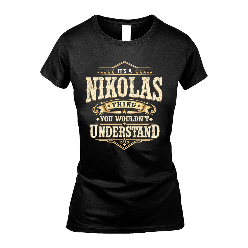 NIKOLAS HH-F009–Personalized Name Quote Apparel “It’s an NAME Thing You Wouldn’t Understand”