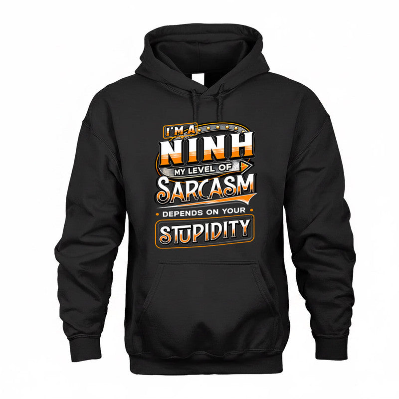 NINH TT88-K6-229 – Personalized Funny Sarcasm Apparel "My Level Of Sarcasm Depends On Your Stupidity"