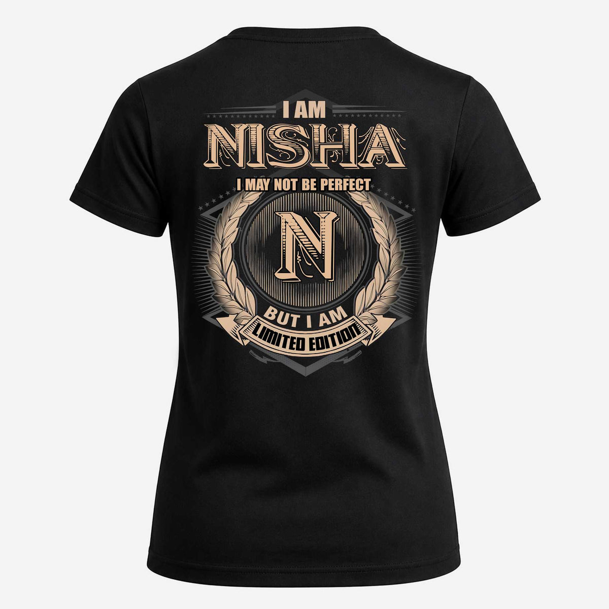 NISHA 2K-101–Personalized Name Quote Apparel “I Am NAME May Not Be Perfect But I Am Limited Edition”