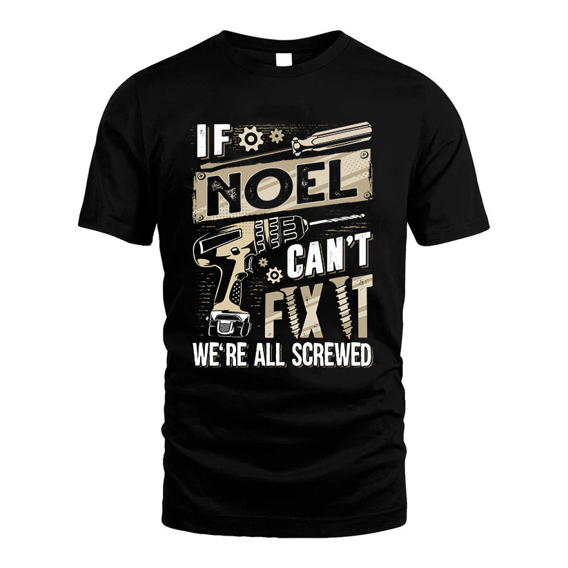 NOEL HH-F001 Can’t Fix It, We’re All Screwed – Personalized Handyman T-Shirt