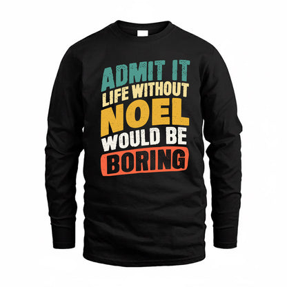 NOEL TP88-K4-229–Personalized Funny Quote Apparel “Life Without NAME Would Be Boring”
