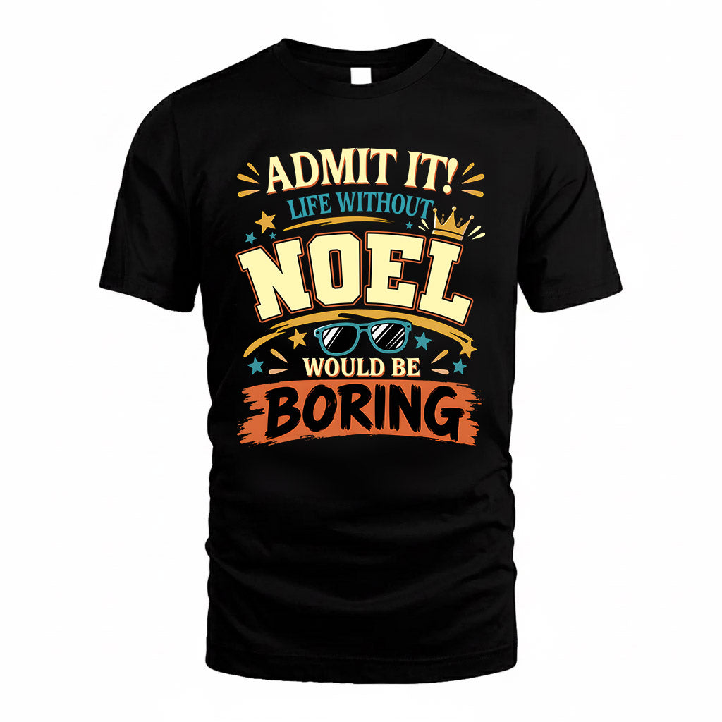 NOEL HH F005 Life Without You Would Be Boring Funny T-Shirt