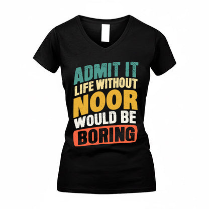 NOOR TP88-K4-229–Personalized Funny Quote Apparel “Life Without NAME Would Be Boring”